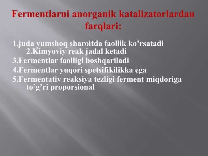 Fermentlarni anorganik katalizatorlardan farqlari: