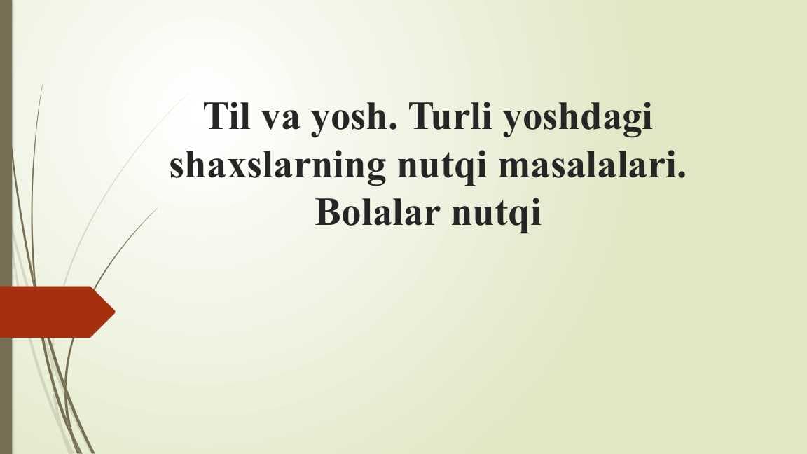 Til va yosh. Turli yoshdagi shaxslarning nutqi masalalari. Bolalar nutqi