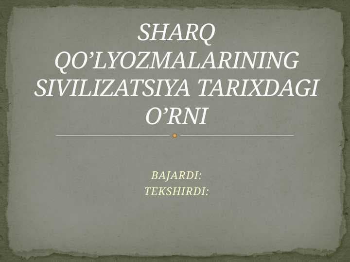 SHARQ QO’LYOZMALARINING SIVILIZATSIYA TARIXDAGI O’RNI