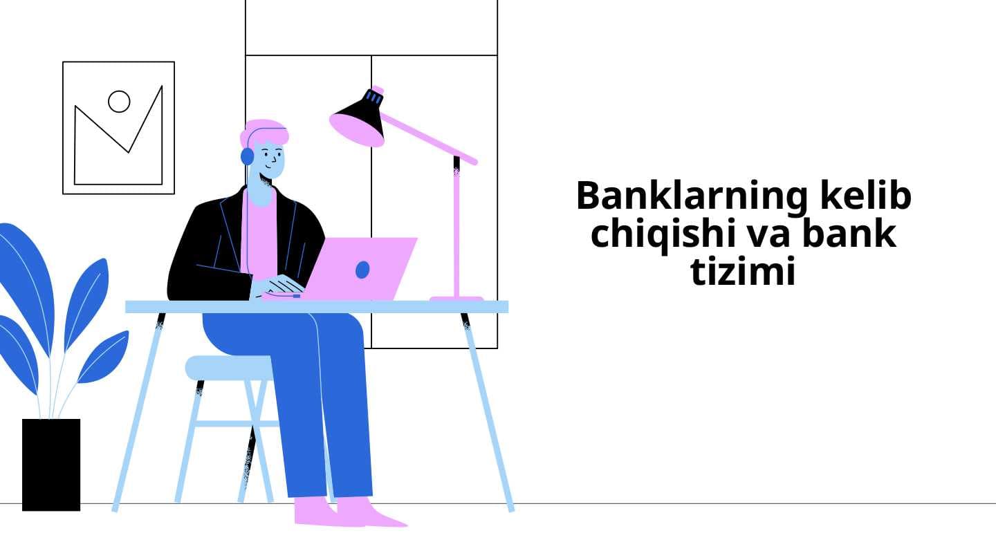 Banklarning kelib chiqishi va bank tizimi