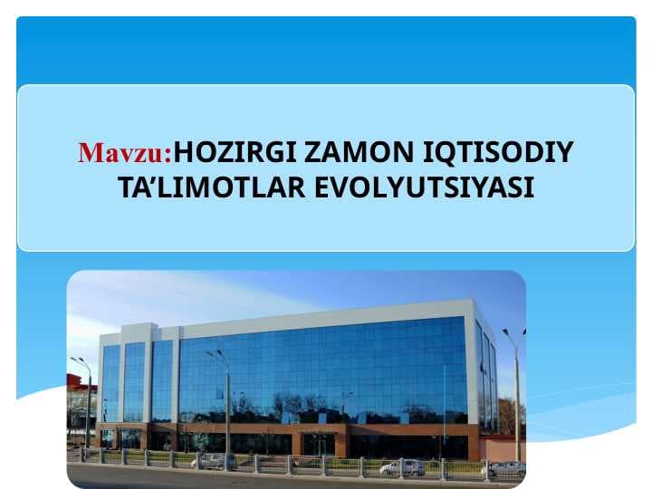 HOZIRGI ZAMON IQTISODIY TA’LIMOTLAR EVOLYUTSIYASI