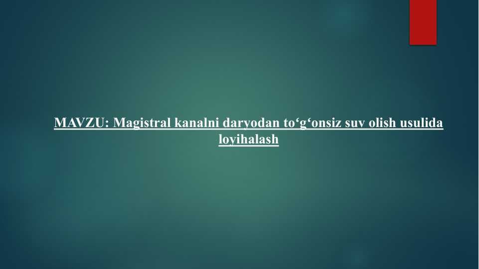 Magistral kanalni daryodan to'g'onsiz suv olish usulida loyihalash