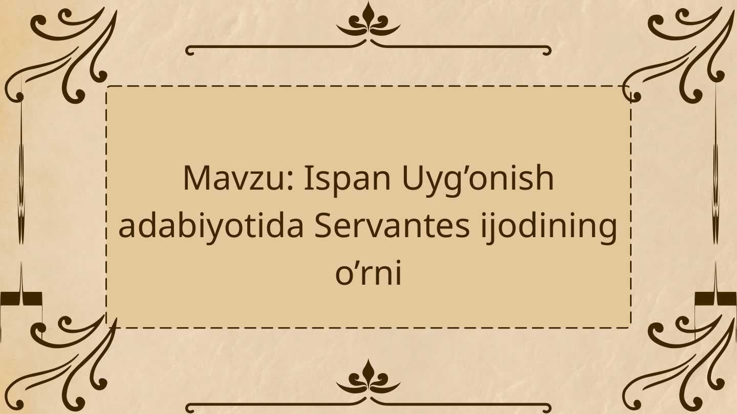 Ispan Uyg’onish adabiyotida Servantes ijodining o’rni