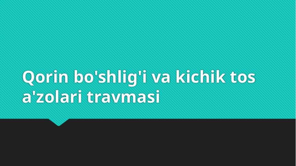 Qorin bo'shlig'i va kichik tos a'zolari travmasi