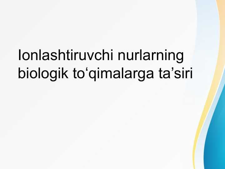 Ionlashtiruvchi nurlarning biologik toʻqimalarga ta’siri