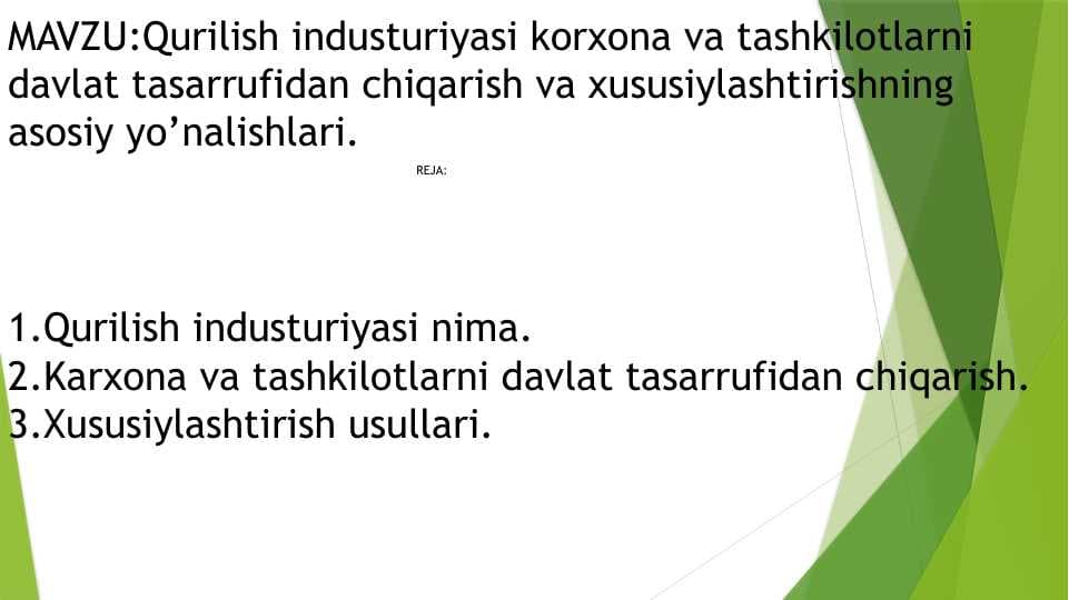 Qurilish industuriyasi korxona va tashkilotlarni davlat tasarrufidan chiqarish va xususiylashtirishning asosiy yo’nalishlari