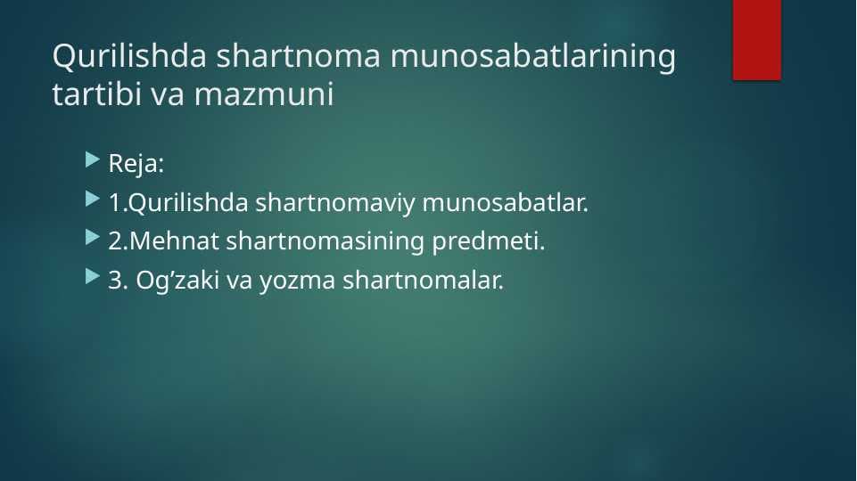 Qurilishda shartnoma munosabatlarining tartibi va mazmuni