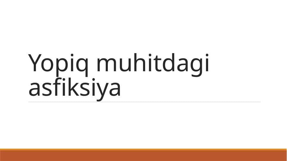 Yopiq muhitdagi asfiksiya