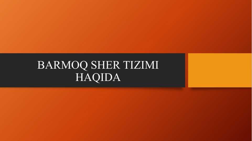 BARMOQ SHER TIZIMI HAQIDA