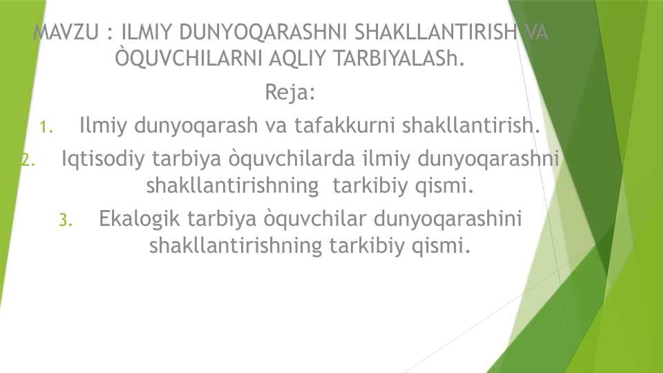 ILMIY DUNYOQARASHNI SHAKLLANTIRISH VA ÒQUVCHILARNI AQLIY TARBIYALASh.