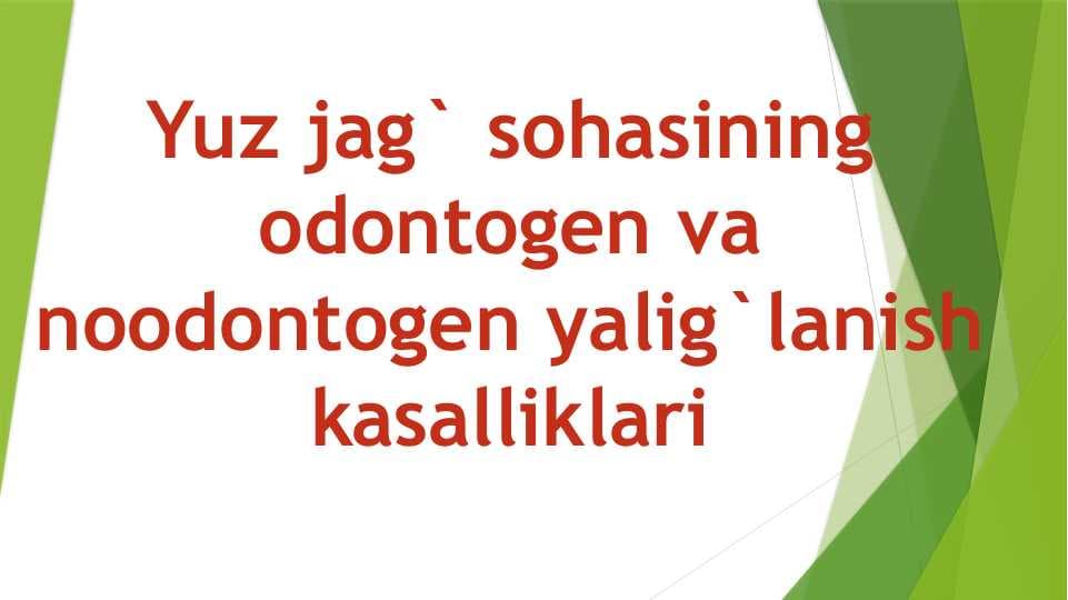 Yuz jag` sohasining odontogen va noodontogen yalig`lanish kasalliklari