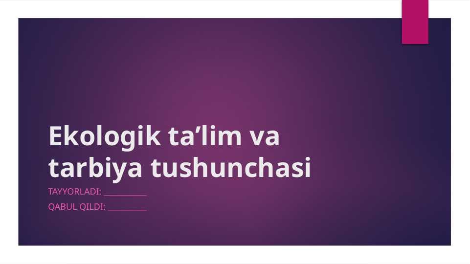 Ekologik ta’lim va tarbiya tushunchasi