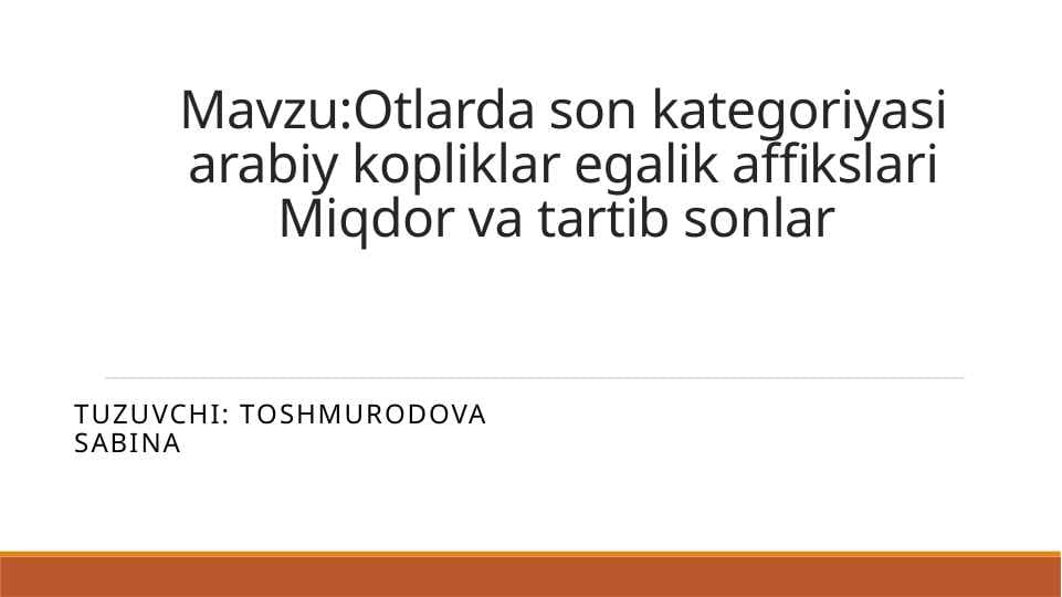 Otlarda son kategoriyasi arabiy kopliklar egalik affikslari Miqdor va tartib sonlar