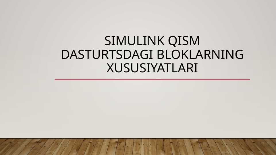 Simulink qism dasturtsdagi bloklarning xususiyatlari