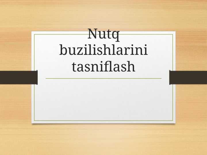 Nutq buzilishlarini tasniflash