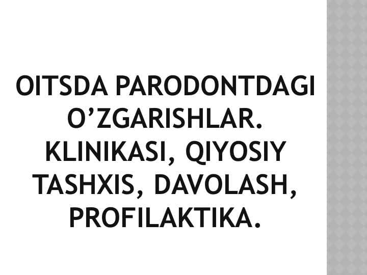 OITSda parodontdagi o’zgarishlar. Klinikasi, qiyosiy tashxis, davolash, profilaktika.