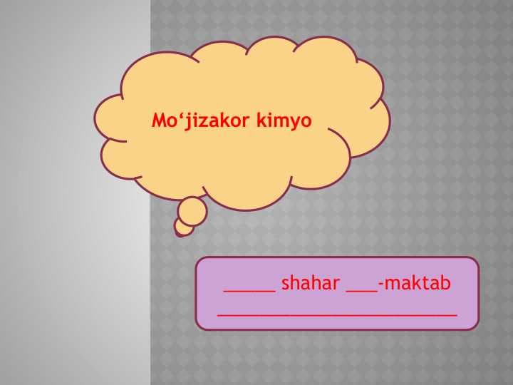 7-sinflar kimyo Mo‘jizakor kimyo