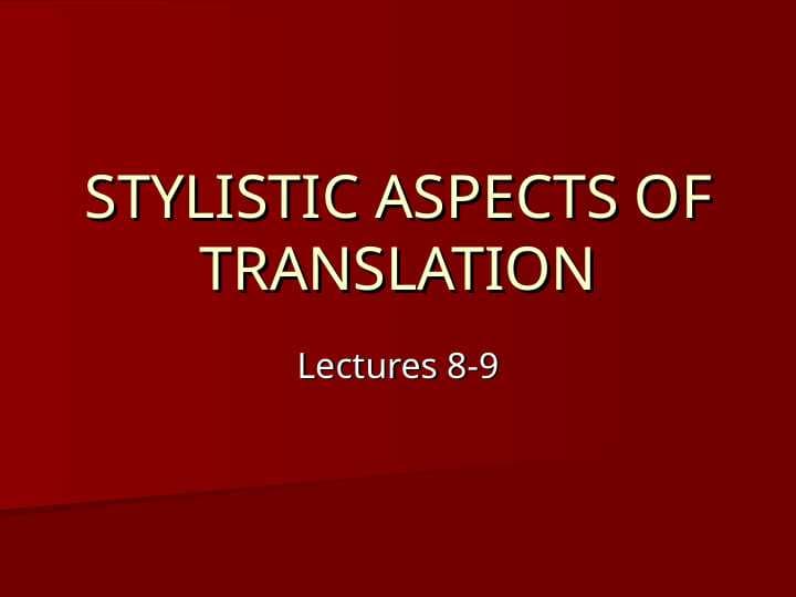 STYLISTIC ASPECTS OF TRANSLATION