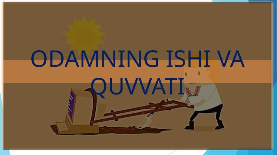 Odamning ishi va quvvati