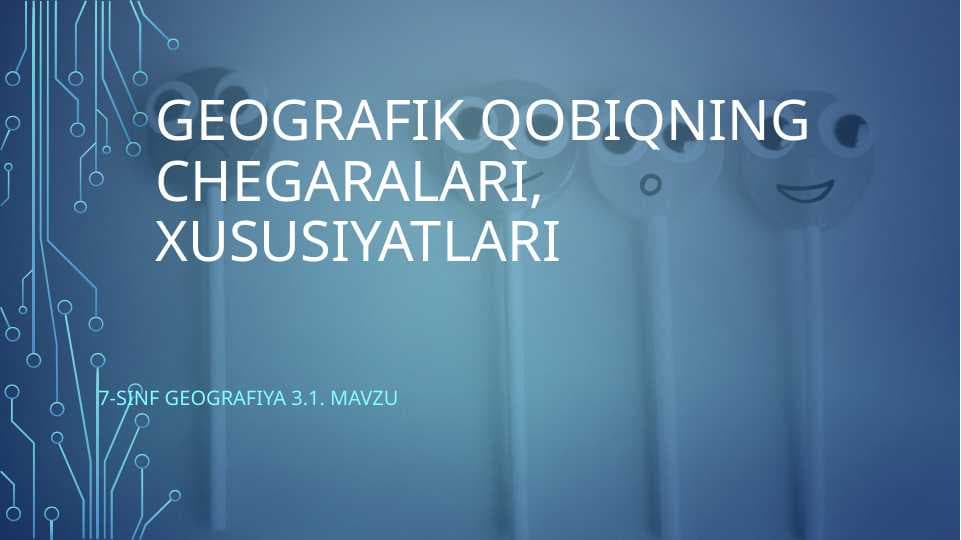 Geografik qobiqning chegaralari, xususiyatlari