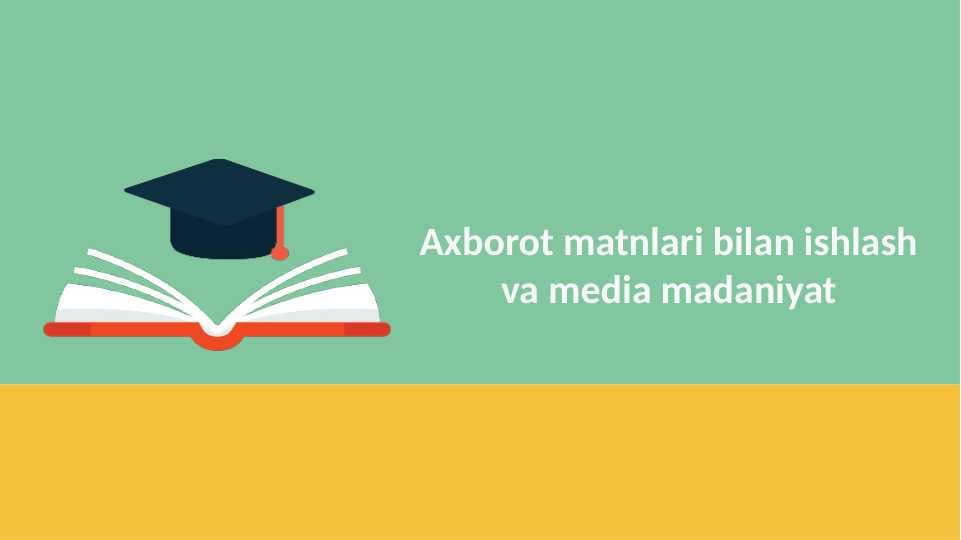 Axborot matnlari bilan ishlash va media madaniyat