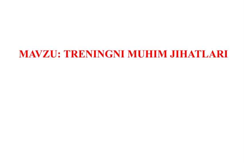 TRENINGNI MUHIM JIHATLARI
