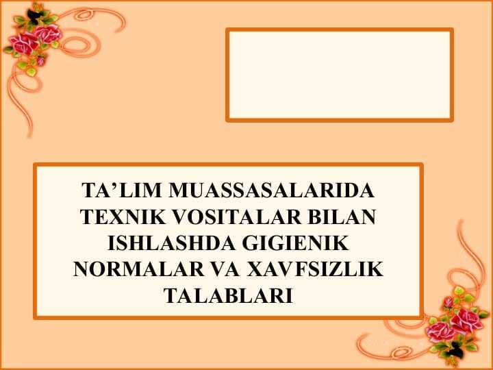 TA’LIM MUASSASALARIDA TEXNIK VOSITALAR BILAN ISHLASHDA GIGIENIK NORMALAR VA XAVFSIZLIK TALABLARI