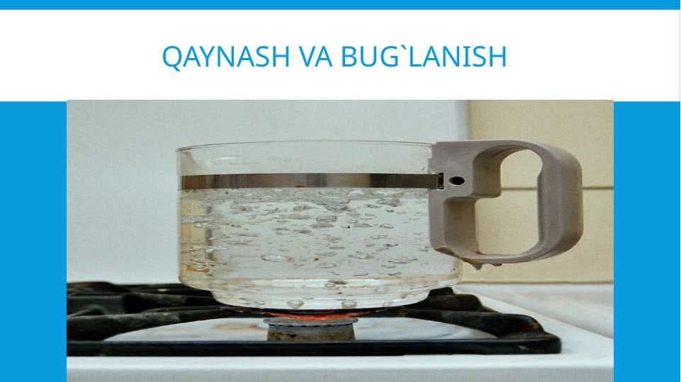 Qaynash va bug`lanish