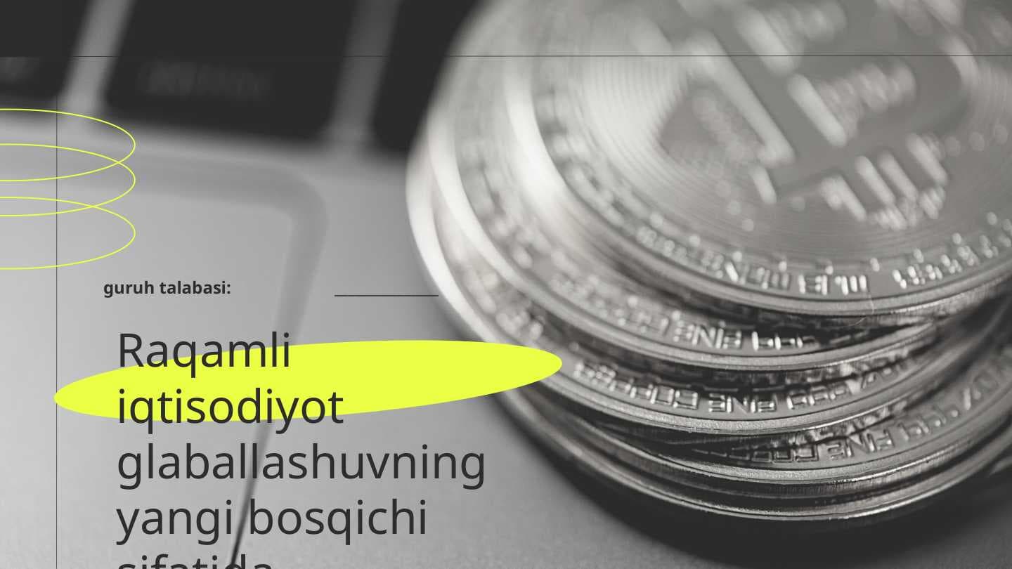 Raqamli iqtisodiyot glaballashuvning yangi bosqichi sifatida