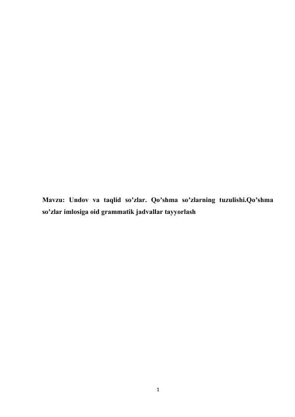 Undov va taqlid soʼzlar. Qoʼshma soʼzlarning tuzulishi.Qoʼshma soʼzlar imlosiga oid grammatik jadvallar tayyorlash