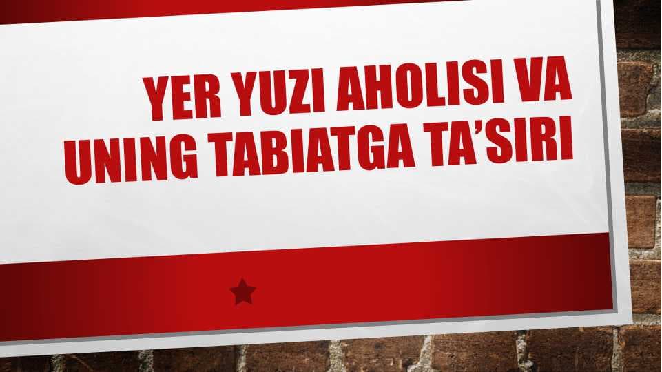 Yer yuzi aholisi va uning tabiatga ta’siri
