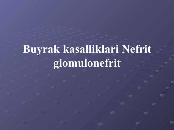 Buyrak kasalliklari Nefrit glomulonefrit