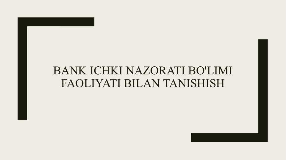 Bank ichki nazorati bo'limi faoliyati bilan tanishish