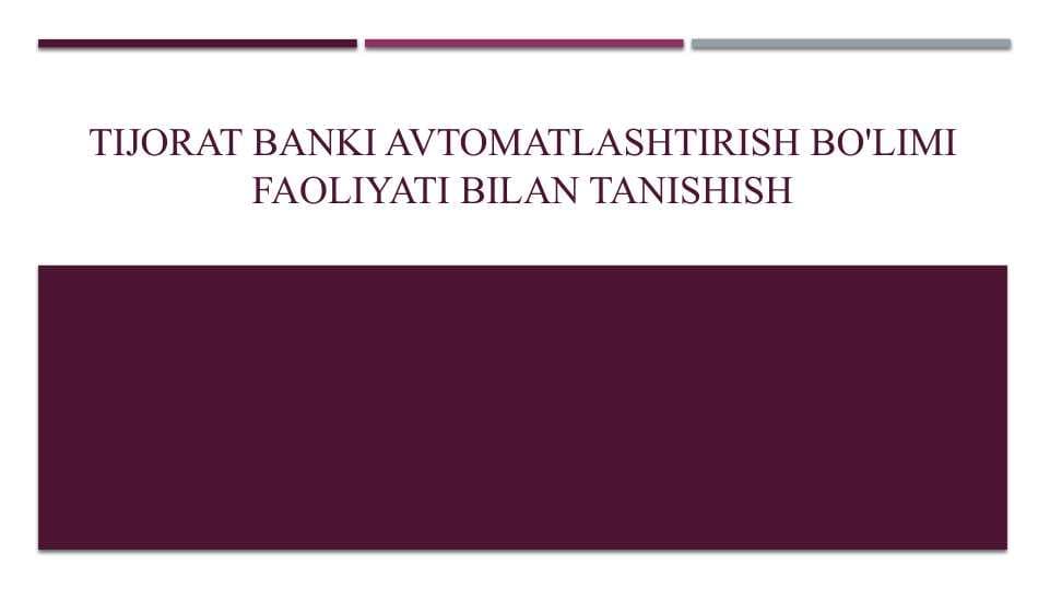 Tijorat banki avtomatlashtirish bo'limi faoliyati bilan tanishish