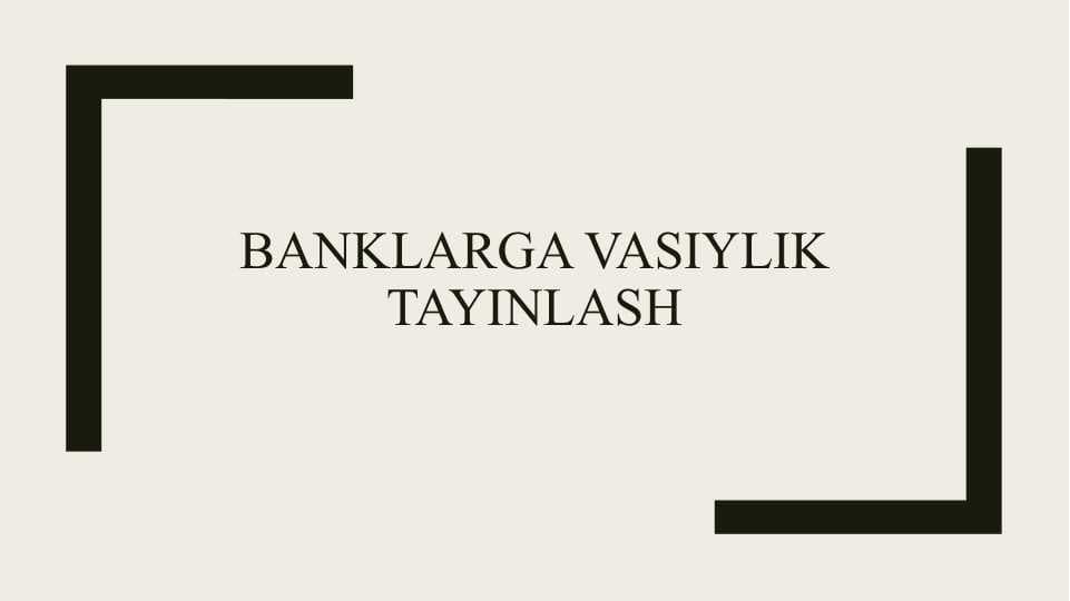 Banklarga vasiylik tayinlash