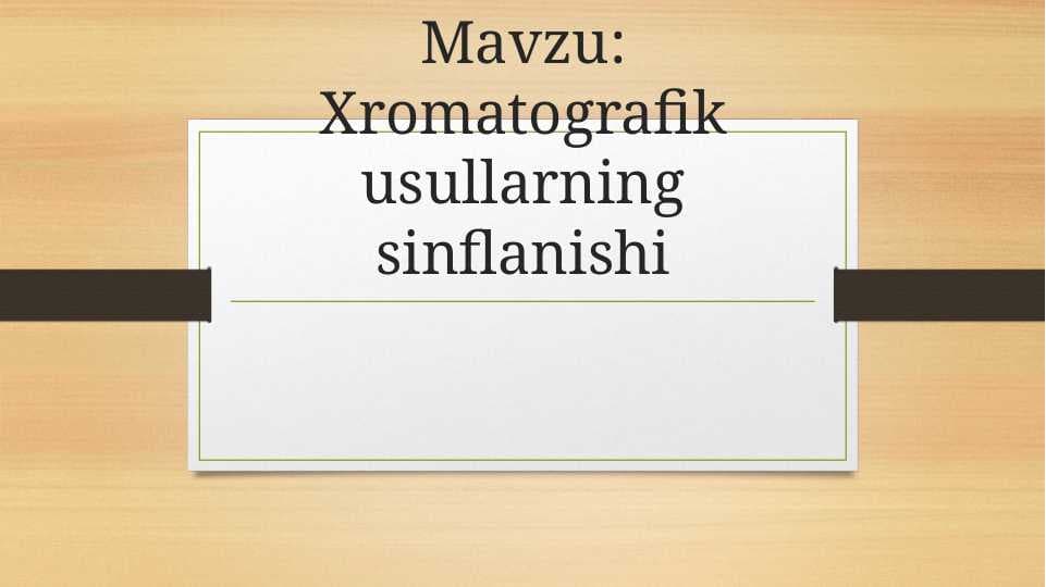 Xromatografik usullarning sinflanishi