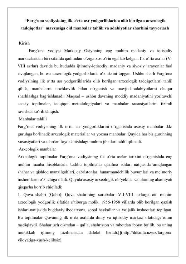 “Farg‘ona vodiysining ilk o‘rta asr yodgorliklarida olib borilgan arxeologik tadqiqotlar” mavzusiga oid manbalar tahlili va adabiyotlar sharhini tayyorlash 25