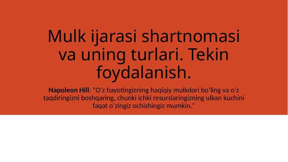 Mulk ijarasi shartnomasi va uning turlari. Tekin foydalanish.