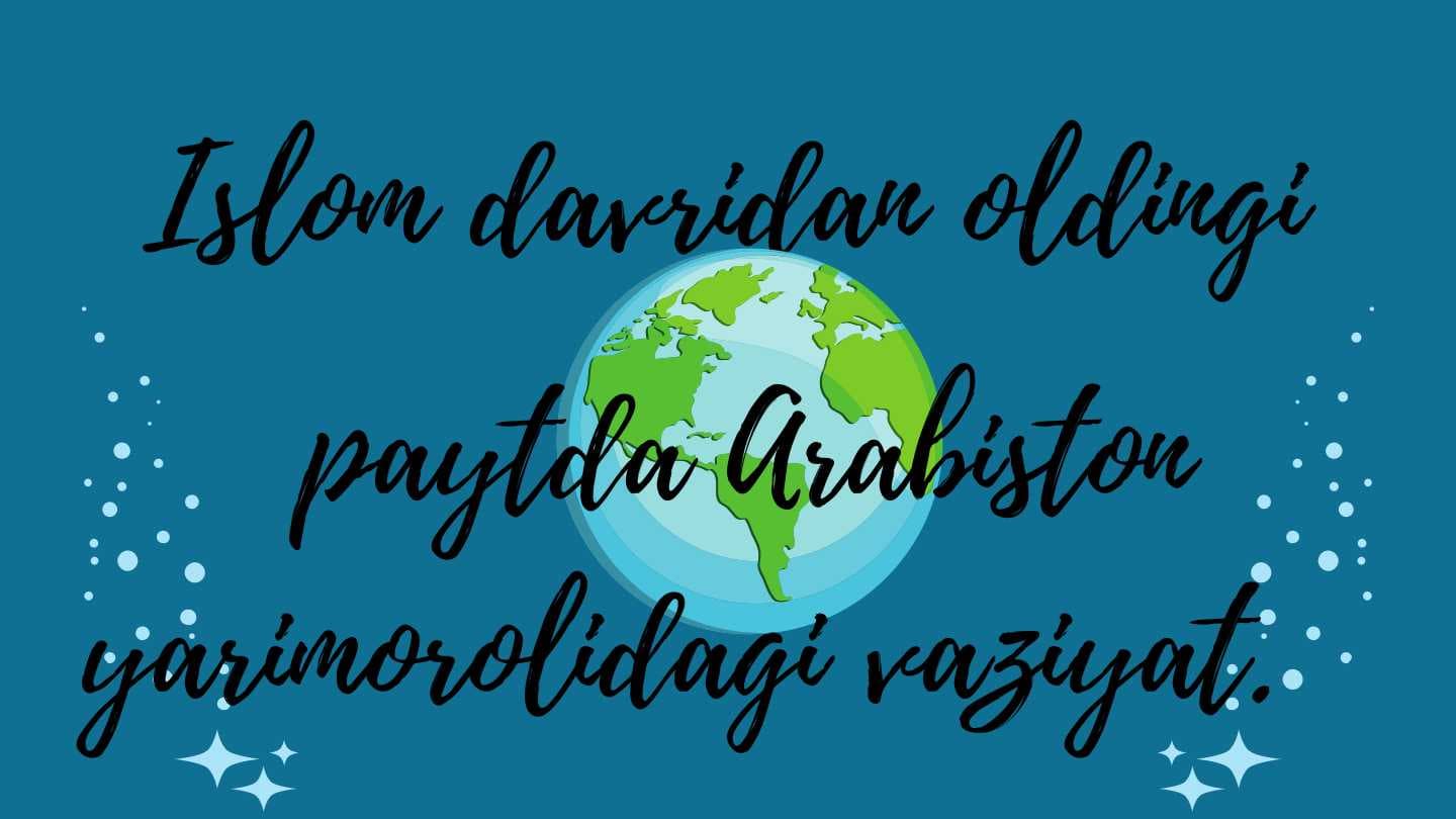 Islom davridan oldingi paytda Arabiston yarimorolidagi vaziyat