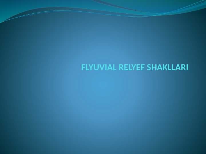 Flyuvial relyef shakllari