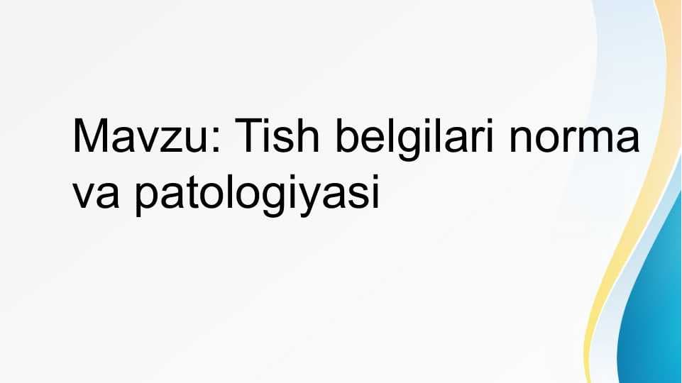 Tish belgilari norma va patologiyasi