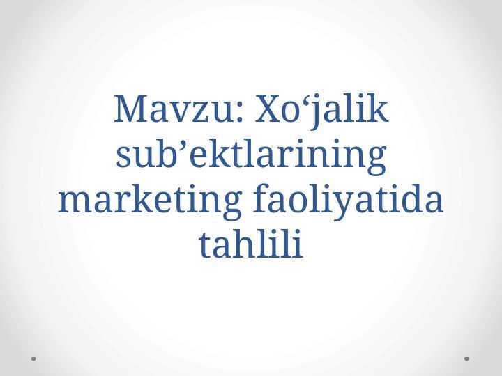 Xoʻjalik subʼektlarining marketing faoliyatida tahlili