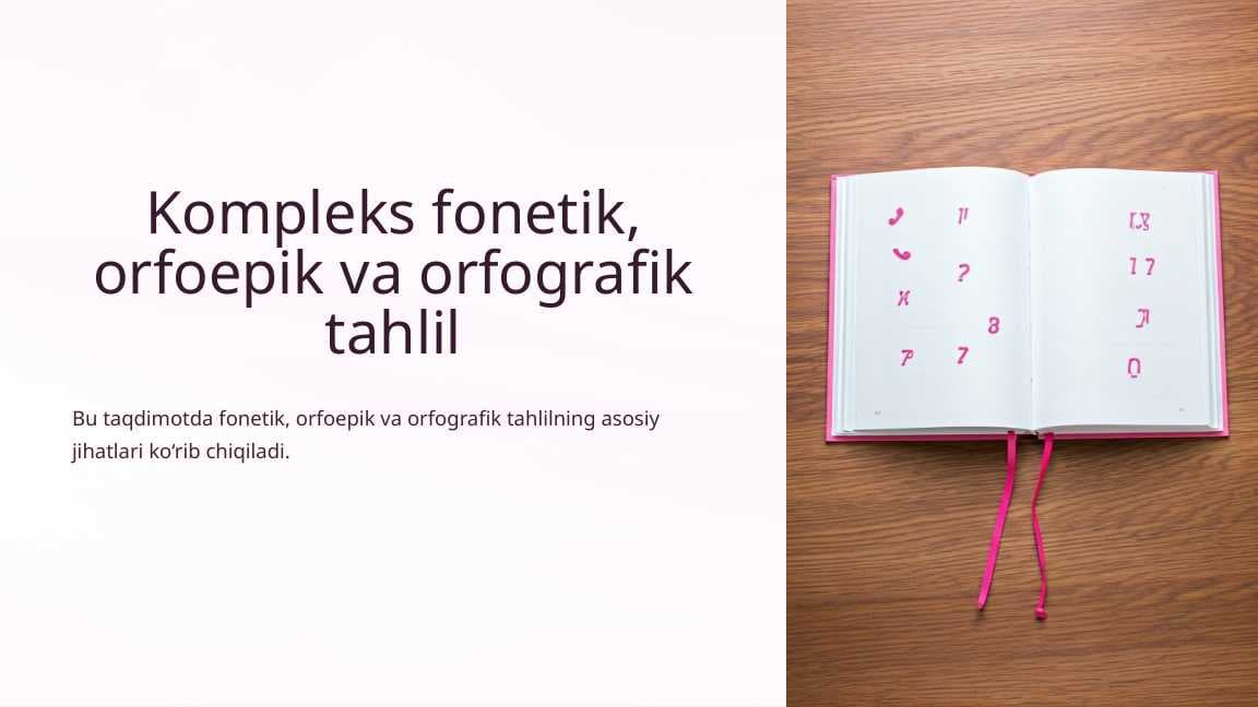 Kompleks fonetik, orfoepik va orfografik tahlil