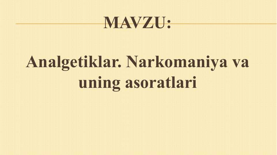 Analgetiklar. Narkomaniya va uning asoratlari