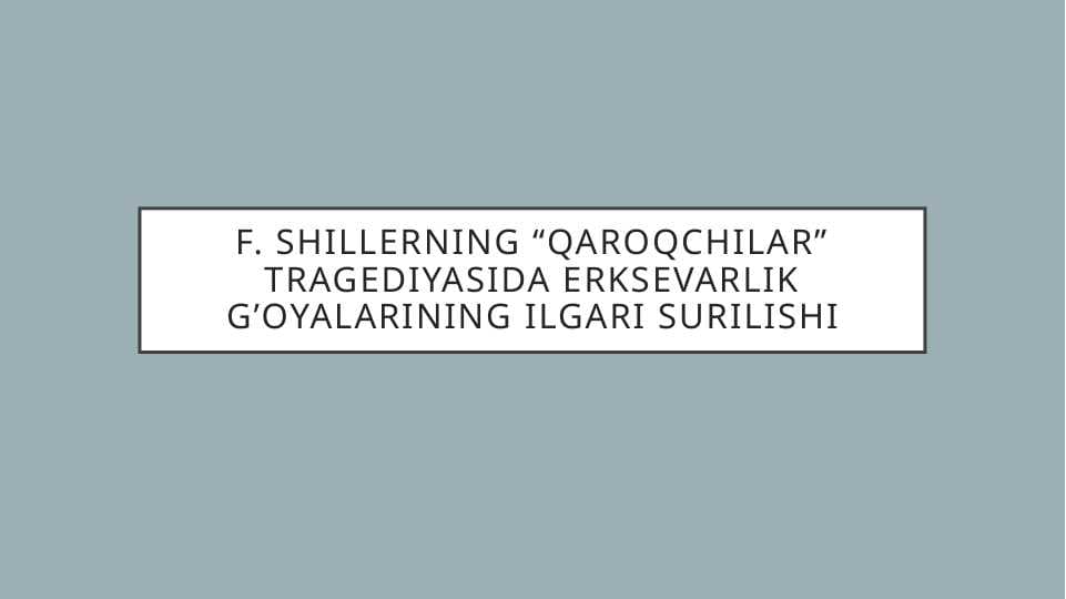 F. Shillerning “Qaroqchilar” tragediyasiDa erksevarlik g’oyalarining ilgari surilishi