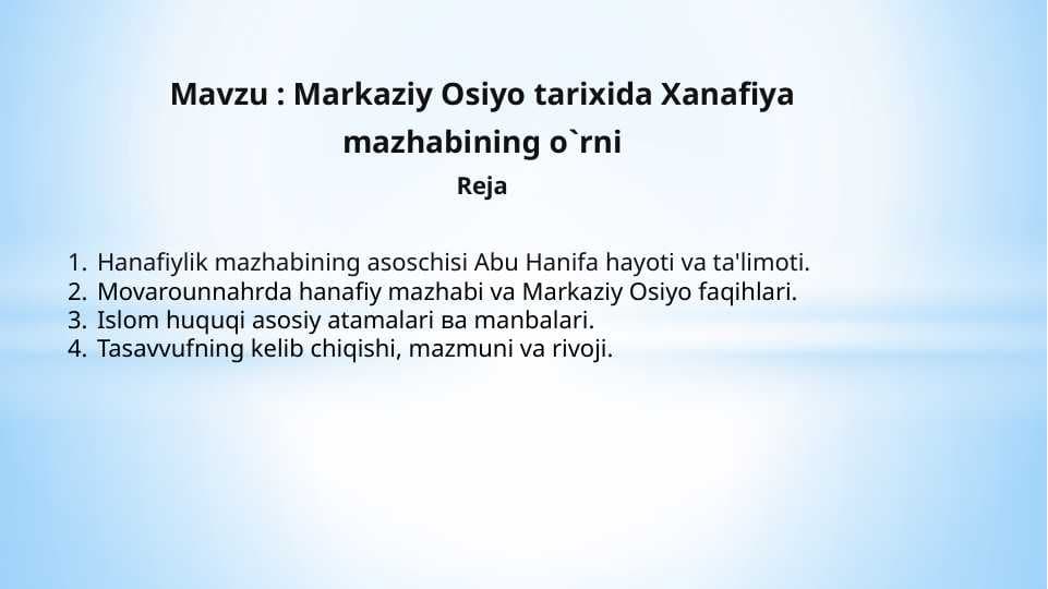 Markaziy Osiyo tarixida Xanafiya  mazhabining o`rni