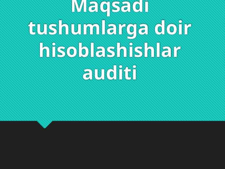 Maqsadi tushumlarga doir hisoblashishlar auditi