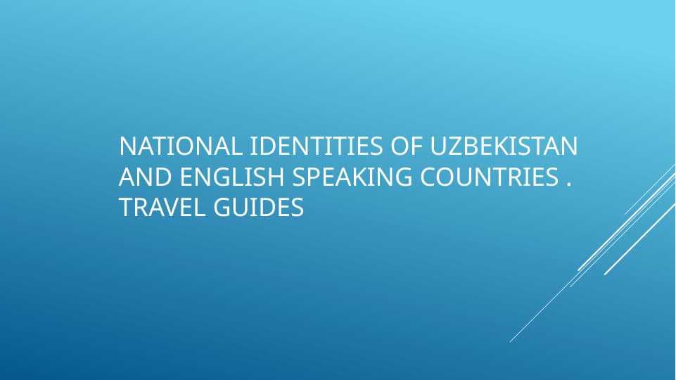 National identities of Uzbekistan and English speaking countries . Travel guides