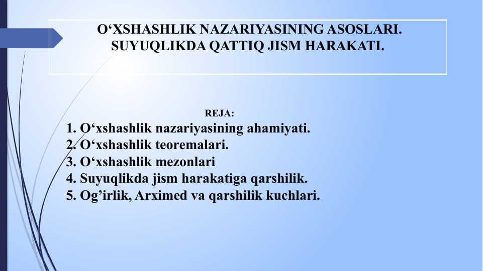 O‘XSHASHLIK NAZARIYASINING ASOSLARI. SUYUQLIKDA QATTIQ JISM HARAKATI.