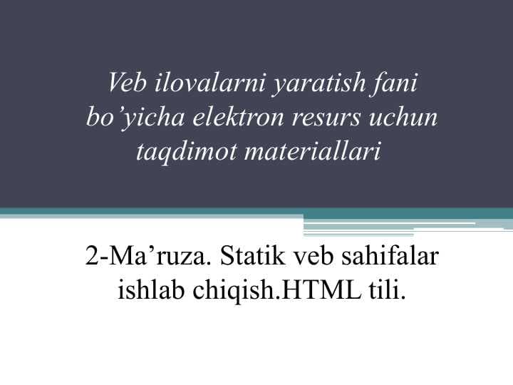 Statik veb sahifalar ishlab chiqish.HTML tili.